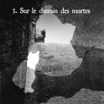 Episode 3 - Sur le chemin des mortes